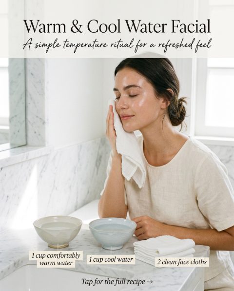 Warm & Cool Water Facial — homemade facial rituals & serum ingredients styled for the recipe